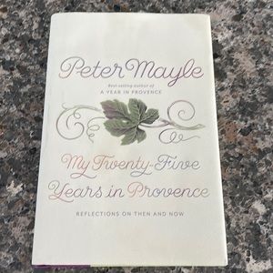 My Twenty-five Years In Provence by Peter Mayle